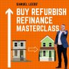 Buy, Refurbish, Refinance Masterclass - Online Course