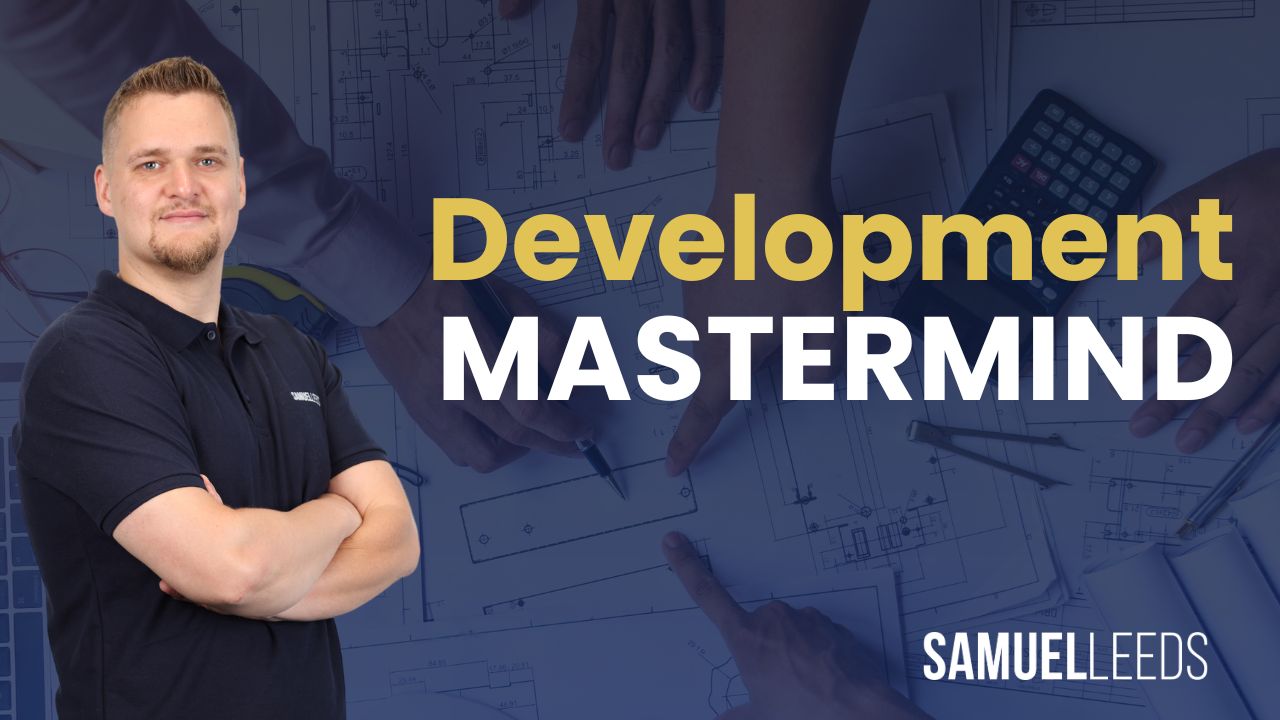 Development Mastermind - Samuel Leeds Property Education