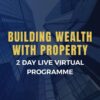 Building Wealth With Property December 13th & 14th